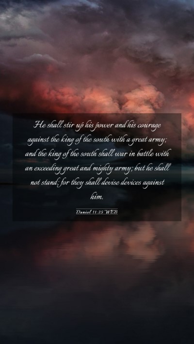 Picture 03 - Daniel 11:25 WEB Mobile Phone Wallpaper - He shall stir up his power and his courage - Mobile Bible Verse Wallpaper