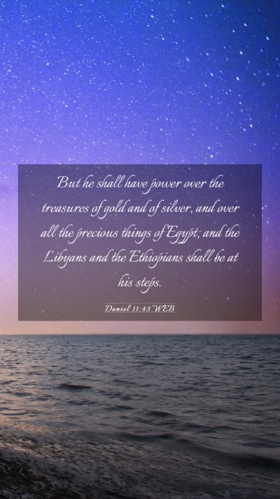Picture 03 - Daniel 11:43 WEB Mobile Phone Wallpaper - But he shall have power over the treasures of - Mobile Bible Verse Wallpaper