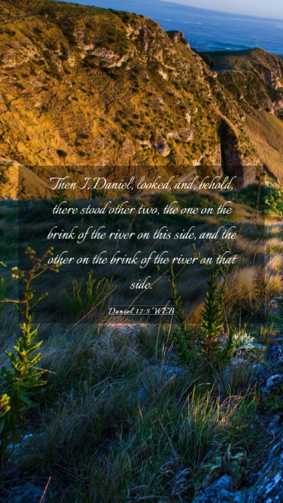 Picture 03 - Daniel 12:5 WEB Mobile Phone Wallpaper - Then I, Daniel, looked, and, behold, there stood - Mobile Bible Verse Wallpaper