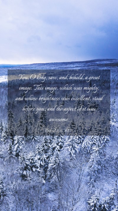 Picture 03 - Daniel 2:31 WEB Mobile Phone Wallpaper - You, O king, saw, and, behold, a great image. - Mobile Bible Verse Wallpaper