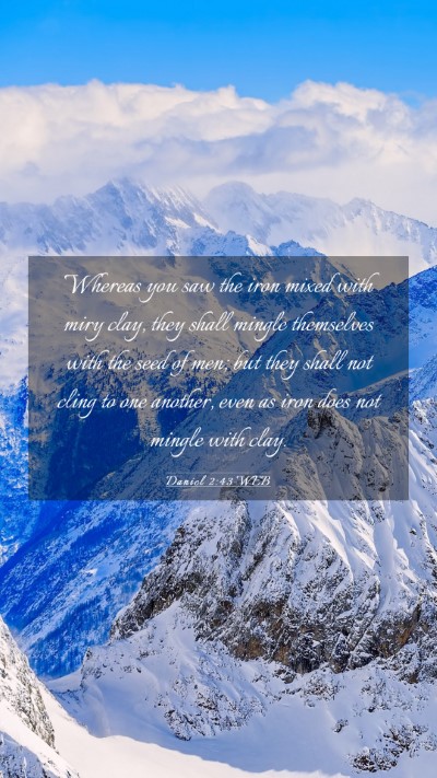 Picture 03 - Daniel 2:43 WEB Mobile Phone Wallpaper - Whereas you saw the iron mixed with miry clay, - Mobile Bible Verse Wallpaper
