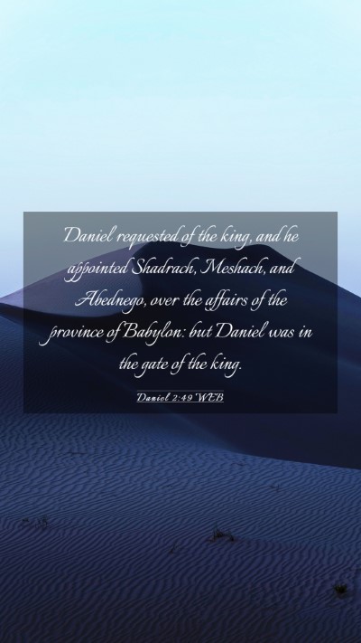 Picture 03 - Daniel 2:49 WEB Mobile Phone Wallpaper - Daniel requested of the king, and he appointed - Mobile Bible Verse Wallpaper