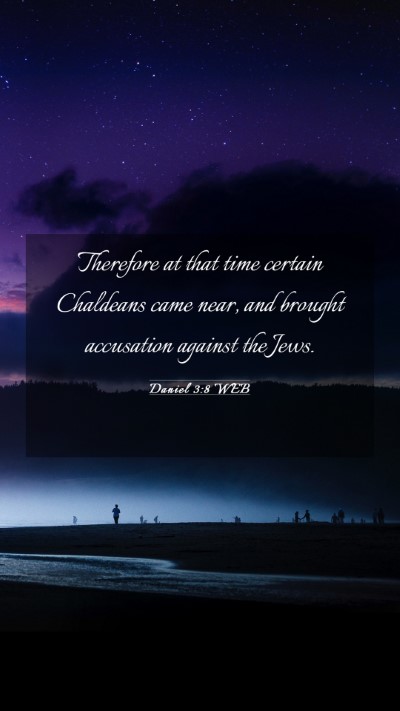 Picture 03 - Daniel 3:8 WEB Mobile Phone Wallpaper - Therefore at that time certain Chaldeans came - Mobile Bible Verse Wallpaper