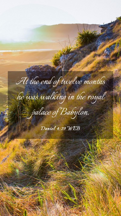 Picture 03 - Daniel 4:29 WEB Mobile Phone Wallpaper - At the end of twelve months he was walking in the - Mobile Bible Verse Wallpaper