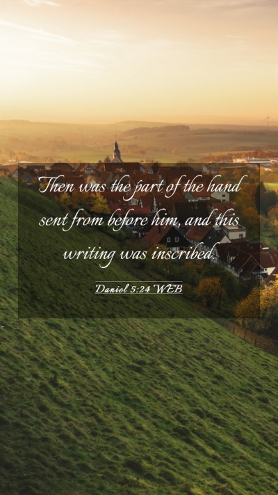 Picture 03 - Daniel 5:24 WEB Mobile Phone Wallpaper - Then was the part of the hand sent from before - Mobile Bible Verse Wallpaper
