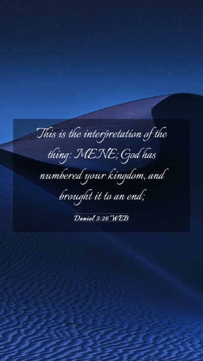 Picture 03 - Daniel 5:26 WEB Mobile Phone Wallpaper - This is the interpretation of the thing: MENE; - Mobile Bible Verse Wallpaper