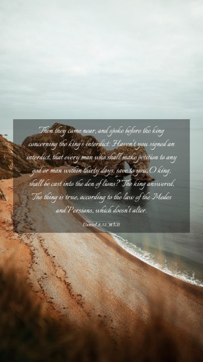 Picture 03 - Daniel 6:12 WEB Mobile Phone Wallpaper - Then they came near, and spoke before the king - Mobile Bible Verse Wallpaper