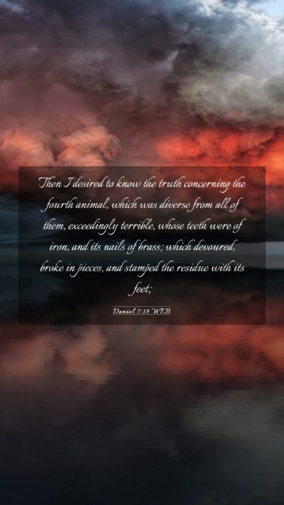 Picture 03 - Daniel 7:19 WEB Mobile Phone Wallpaper - Then I desired to know the truth concerning the - Mobile Bible Verse Wallpaper