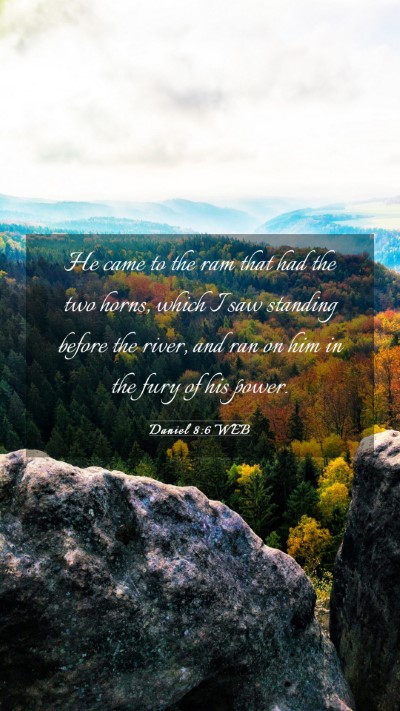 Picture 03 - Daniel 8:6 WEB Mobile Phone Wallpaper - He came to the ram that had the two horns, which - Mobile Bible Verse Wallpaper