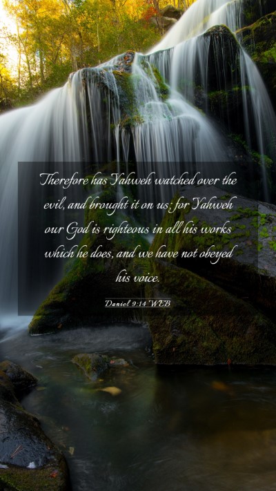 Picture 03 - Daniel 9:14 WEB Mobile Phone Wallpaper - Therefore has Yahweh watched over the evil, and - Mobile Bible Verse Wallpaper
