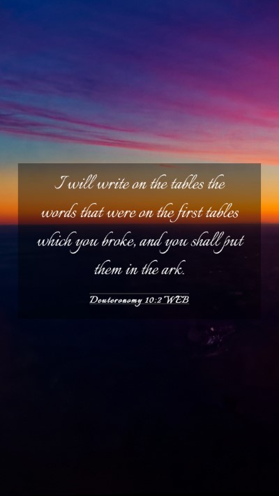 Picture 03 - Deuteronomy 10:2 WEB Mobile Phone Wallpaper - I will write on the tables the words that were on - Mobile Bible Verse Wallpaper
