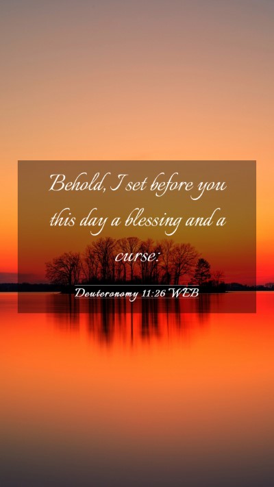 Picture 03 - Deuteronomy 11:26 WEB Mobile Phone Wallpaper - Behold, I set before you this day a blessing and - Mobile Bible Verse Wallpaper
