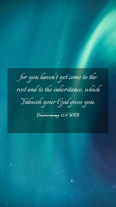 Picture 03 - Deuteronomy 12:9 WEB Mobile Phone Wallpaper - for you haven't yet come to the rest and to the - Mobile Bible Verse Wallpaper