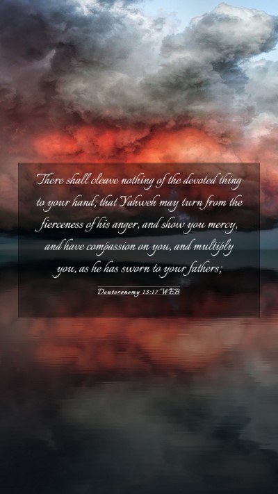 Picture 03 - Deuteronomy 13:17 WEB Mobile Phone Wallpaper - There shall cleave nothing of the devoted thing - Mobile Bible Verse Wallpaper