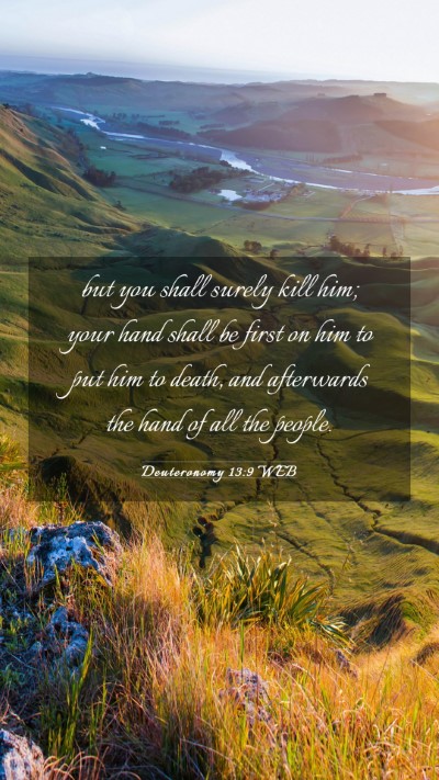 Picture 03 - Deuteronomy 13:9 WEB Mobile Phone Wallpaper - but you shall surely kill him; your hand shall be - Mobile Bible Verse Wallpaper