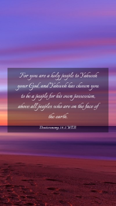 Picture 03 - Deuteronomy 14:2 WEB Mobile Phone Wallpaper - For you are a holy people to Yahweh your God, and - Mobile Bible Verse Wallpaper
