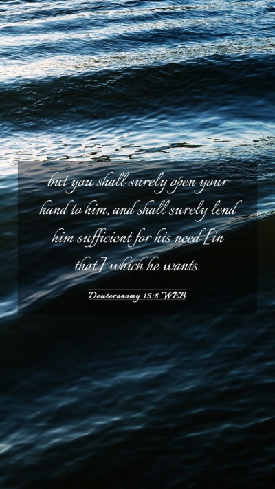 Picture 03 - Deuteronomy 15:8 WEB Mobile Phone Wallpaper - but you shall surely open your hand to him, and - Mobile Bible Verse Wallpaper