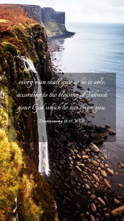 Picture 03 - Deuteronomy 16:17 WEB Mobile Phone Wallpaper - every man shall give as he is able, according to - Mobile Bible Verse Wallpaper