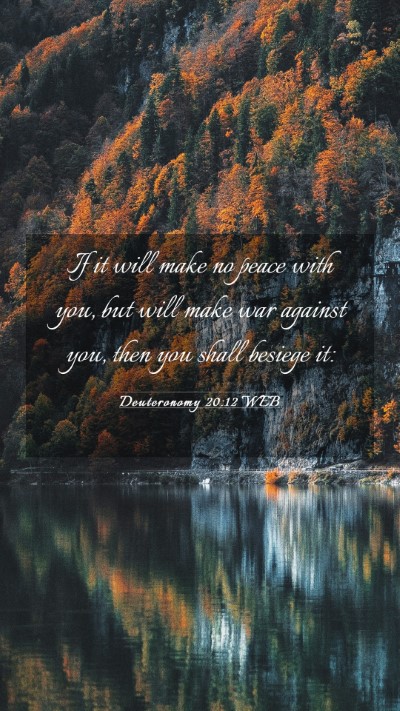 Picture 03 - Deuteronomy 20:12 WEB Mobile Phone Wallpaper - If it will make no peace with you, but will make - Mobile Bible Verse Wallpaper