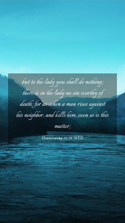 Picture 03 - Deuteronomy 22:26 WEB Mobile Phone Wallpaper - but to the lady you shall do nothing; there is in - Mobile Bible Verse Wallpaper