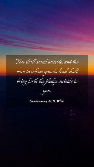 Picture 03 - Deuteronomy 24:11 WEB Mobile Phone Wallpaper - You shall stand outside, and the man to whom you - Mobile Bible Verse Wallpaper
