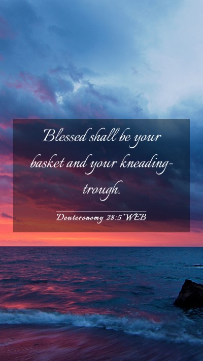 Picture 03 - Deuteronomy 28:5 WEB Mobile Phone Wallpaper - Blessed shall be your basket and your - Mobile Bible Verse Wallpaper