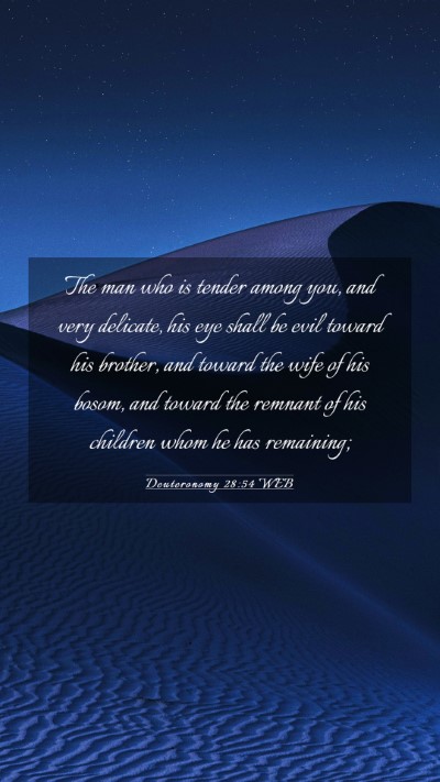 Picture 03 - Deuteronomy 28:54 WEB Mobile Phone Wallpaper - The man who is tender among you, and very - Mobile Bible Verse Wallpaper