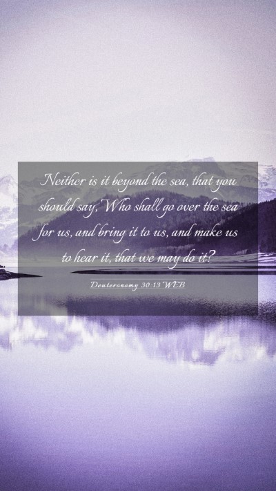 Picture 03 - Deuteronomy 30:13 WEB Mobile Phone Wallpaper - Neither is it beyond the sea, that you should - Mobile Bible Verse Wallpaper