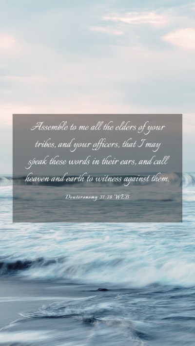 Picture 03 - Deuteronomy 31:28 WEB Mobile Phone Wallpaper - Assemble to me all the elders of your tribes, and - Mobile Bible Verse Wallpaper