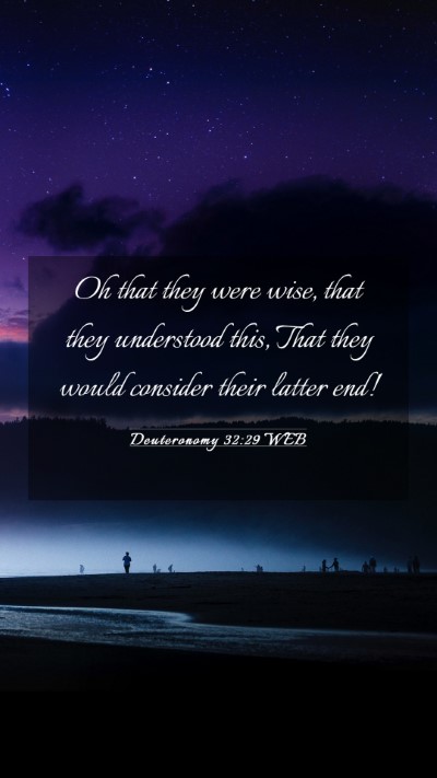 Picture 03 - Deuteronomy 32:29 WEB Mobile Phone Wallpaper - Oh that they were wise, that they understood - Mobile Bible Verse Wallpaper