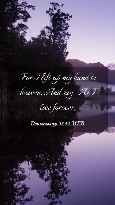 Picture 03 - Deuteronomy 32:40 WEB Mobile Phone Wallpaper - For I lift up my hand to heaven, And say, As I - Mobile Bible Verse Wallpaper