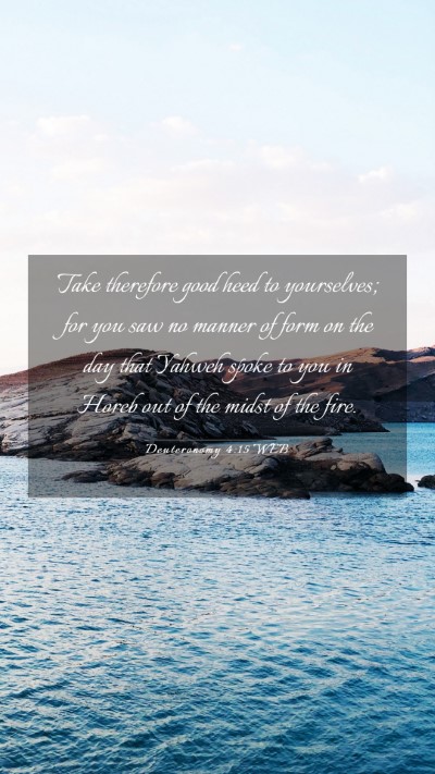 Picture 03 - Deuteronomy 4:15 WEB Mobile Phone Wallpaper - Take therefore good heed to yourselves; for you - Mobile Bible Verse Wallpaper