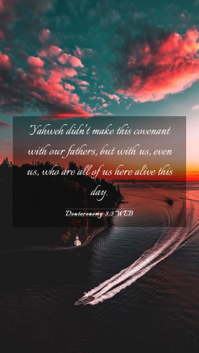 Picture 03 - Deuteronomy 5:3 WEB Mobile Phone Wallpaper - Yahweh didn't make this covenant with our - Mobile Bible Verse Wallpaper