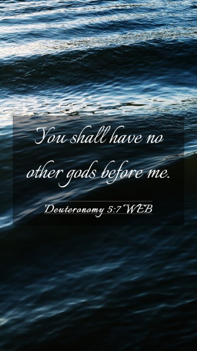 Picture 03 - Deuteronomy 5:7 WEB Mobile Phone Wallpaper - You shall have no other gods before - Mobile Bible Verse Wallpaper