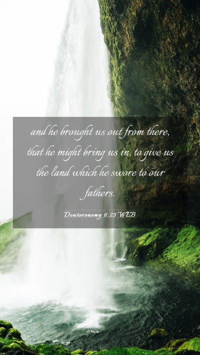 Picture 03 - Deuteronomy 6:23 WEB Mobile Phone Wallpaper - and he brought us out from there, that he might - Mobile Bible Verse Wallpaper