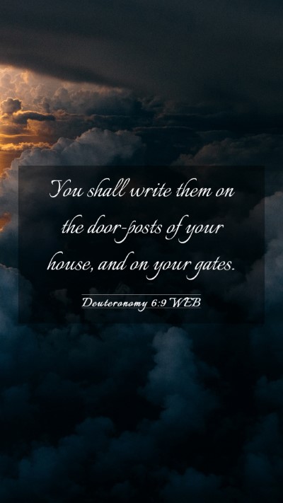 Picture 03 - Deuteronomy 6:9 WEB Mobile Phone Wallpaper - You shall write them on the door-posts of your - Mobile Bible Verse Wallpaper