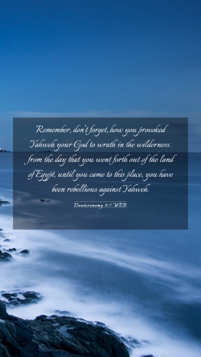 Picture 03 - Deuteronomy 9:7 WEB Mobile Phone Wallpaper - Remember, don't forget, how you provoked Yahweh - Mobile Bible Verse Wallpaper