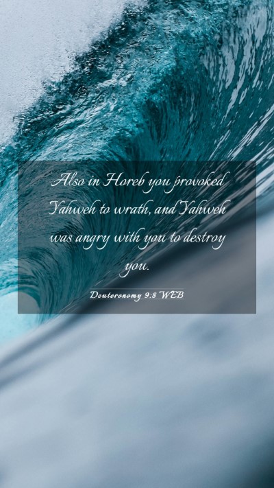 Picture 03 - Deuteronomy 9:8 WEB Mobile Phone Wallpaper - Also in Horeb you provoked Yahweh to wrath, and - Mobile Bible Verse Wallpaper