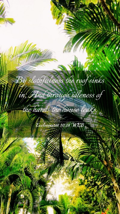 Picture 03 - Ecclesiastes 10:18 WEB Mobile Phone Wallpaper - By slothfulness the roof sinks in; And through - Mobile Bible Verse Wallpaper