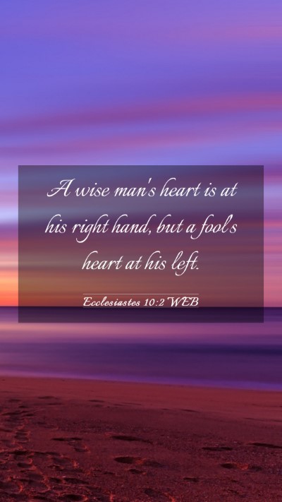Picture 03 - Ecclesiastes 10:2 WEB Mobile Phone Wallpaper - A wise man's heart is at his right hand, but a - Mobile Bible Verse Wallpaper
