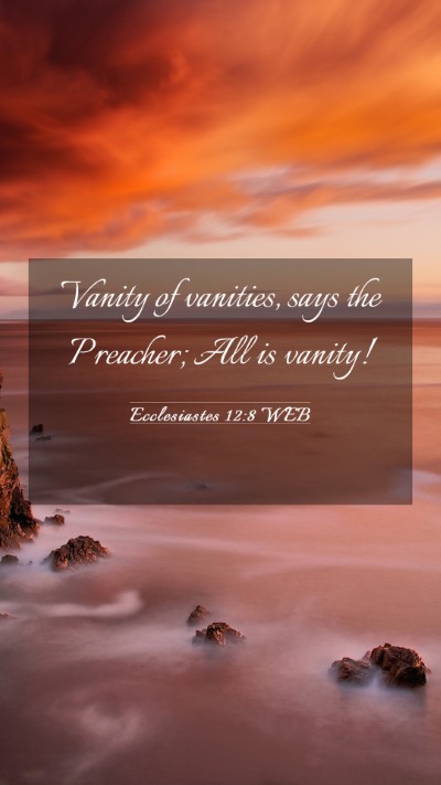 Picture 03 - Ecclesiastes 12:8 WEB Mobile Phone Wallpaper - Vanity of vanities, says the Preacher; All is - Mobile Bible Verse Wallpaper
