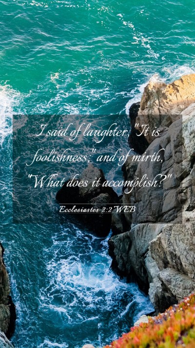 Picture 03 - Ecclesiastes 2:2 WEB Mobile Phone Wallpaper - I said of laughter, 
