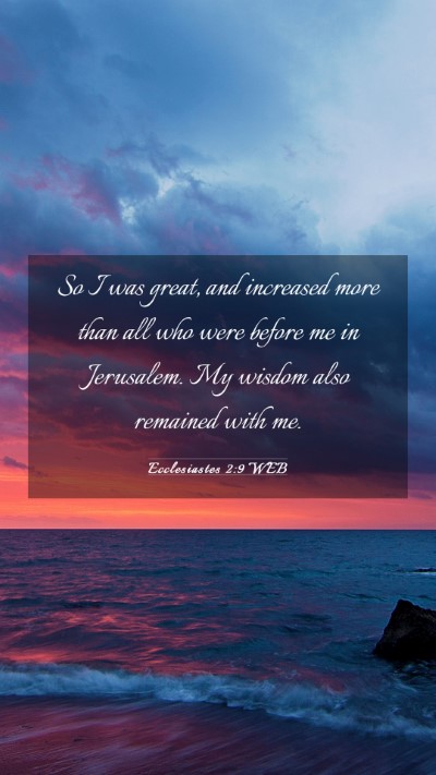 Picture 03 - Ecclesiastes 2:9 WEB Mobile Phone Wallpaper - So I was great, and increased more than all who - Mobile Bible Verse Wallpaper