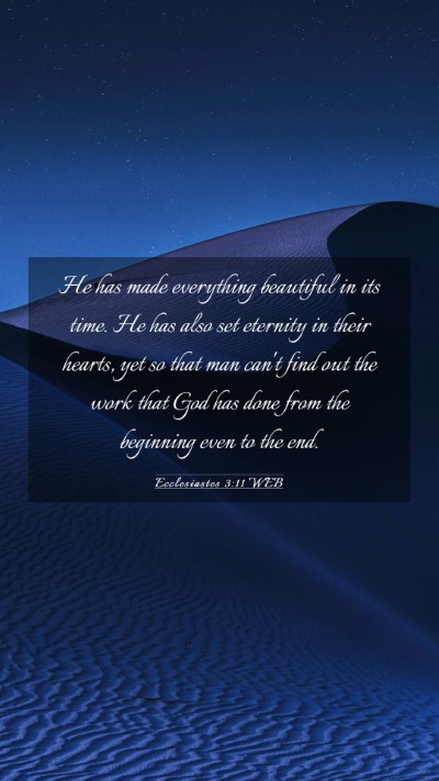 Picture 03 - Ecclesiastes 3:11 WEB Mobile Phone Wallpaper - He has made everything beautiful in its time. He - Mobile Bible Verse Wallpaper
