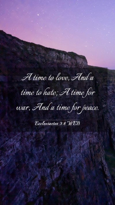 Picture 03 - Ecclesiastes 3:8 WEB Mobile Phone Wallpaper - A time to love, And a time to hate; A time for - Mobile Bible Verse Wallpaper