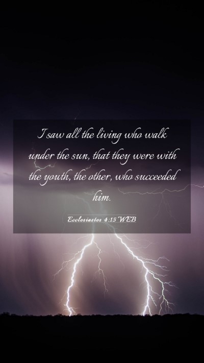 Picture 03 - Ecclesiastes 4:15 WEB Mobile Phone Wallpaper - I saw all the living who walk under the sun, that - Mobile Bible Verse Wallpaper