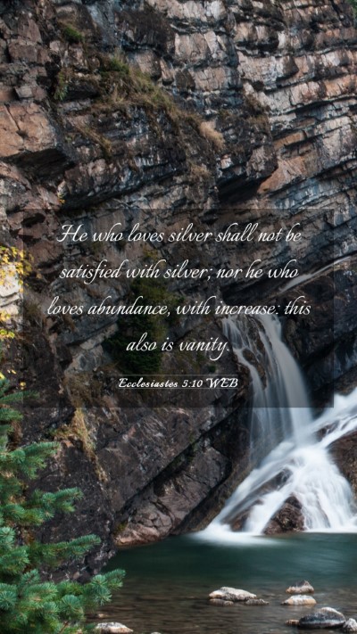Picture 03 - Ecclesiastes 5:10 WEB Mobile Phone Wallpaper - He who loves silver shall not be satisfied with - Mobile Bible Verse Wallpaper
