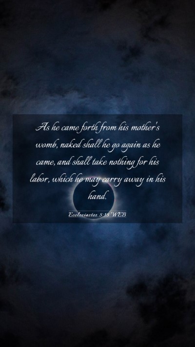 Picture 03 - Ecclesiastes 5:15 WEB Mobile Phone Wallpaper - As he came forth from his mother's womb, naked - Mobile Bible Verse Wallpaper