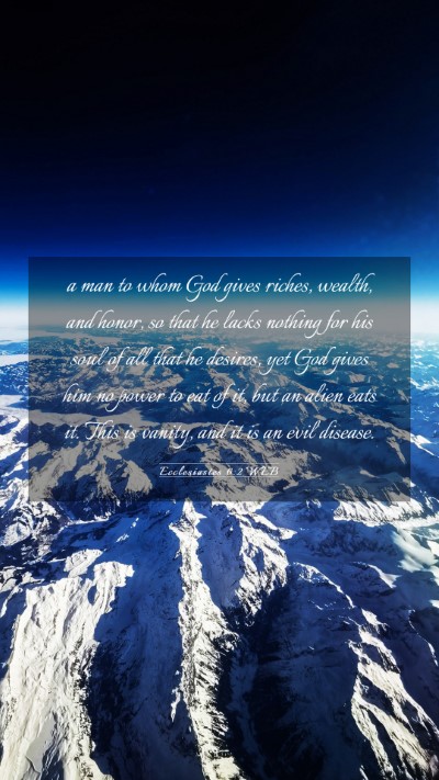 Picture 03 - Ecclesiastes 6:2 WEB Mobile Phone Wallpaper - a man to whom God gives riches, wealth, and - Mobile Bible Verse Wallpaper