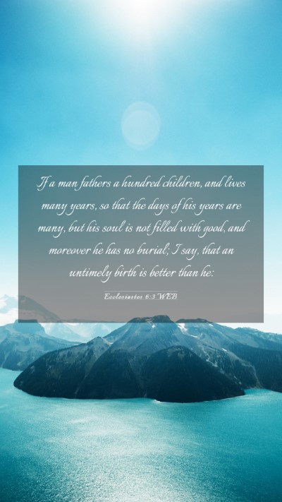 Picture 03 - Ecclesiastes 6:3 WEB Mobile Phone Wallpaper - If a man fathers a hundred children, and lives - Mobile Bible Verse Wallpaper